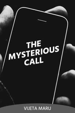 The Mysterious Call - 1 by Vijeta Maru in English