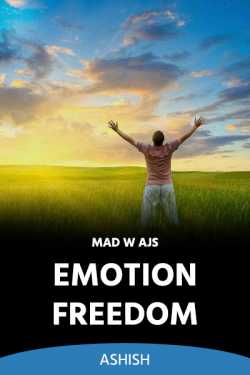 MAD W AJS Emotion Freedom by Ashish in English