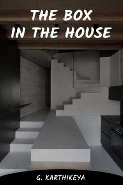 THE BOX IN THE HOUSE - 1 by G.KARTHIKEYA