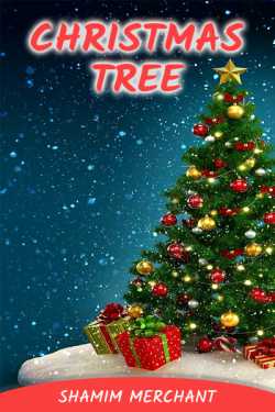 Christmas Tree by SHAMIM MERCHANT in English