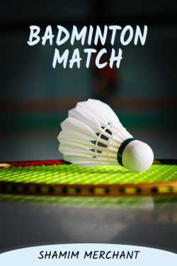 Badminton Match by SHAMIM MERCHANT in English