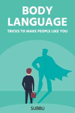 BODY LANGUAGE TRICKS TO MAKE PEOPLE LIKE YOU by Subbu in English