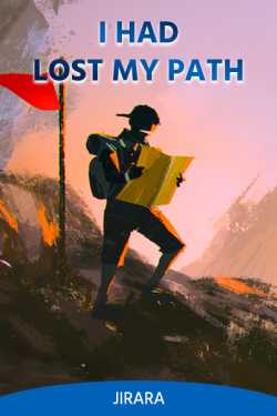 I Had Lost My Path... by JIRARA in English