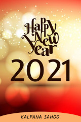 HAPPY NEW YEAR...... 2021 by Kalpana Sahoo in English