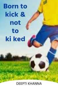 Born to kick and not to ki ked