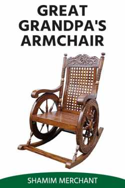 Great Grandpa's Armchair by SHAMIM MERCHANT in English