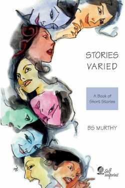 Stories Varied – A Book of Short Stories - 1 by BS Murthy in English