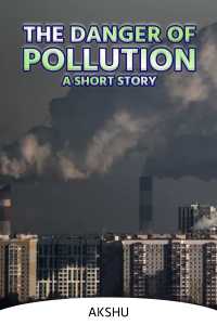 THE  DANGER OF POLLUTION-A SHORT STORY