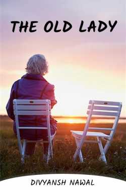 The old lady by Divyansh Nawal in English