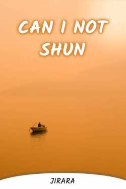 Can I Not Shun... by JIRARA in English