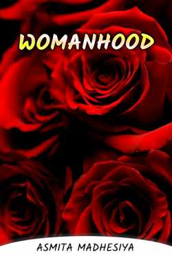 Womanhood by Asmita Madhesiya in English