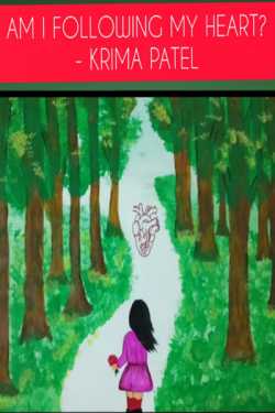 AM I FOLLOWING MY HEART? - 9 by Krima Patel in English