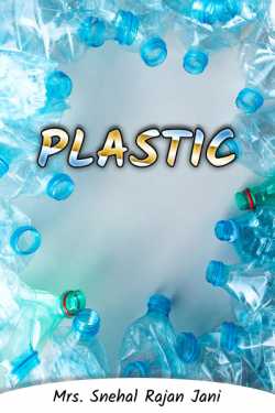 Plastic by Mrs. Snehal Rajan Jani in English