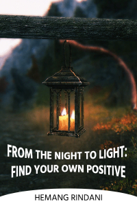From the Night to Light: Find Your Own Positive