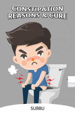 CONSTIPATION- REASONS AND CURE by Subbu in English