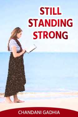 ....Still Standing Strong by Chandani Gadhia in English