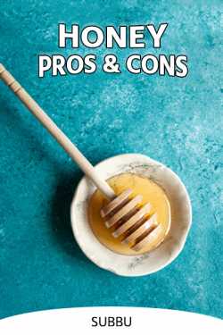 HONEY- PROS AND CONS by Subbu in English