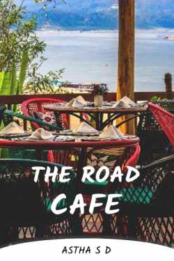 The Road Cafe by Astha S D in English