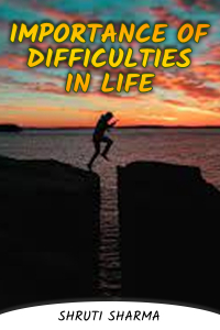 Importance of difficulties in life