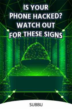 IS YOUR PHONE HACKED? WATCH OUT FOR THESE SIGNS by Subbu in English