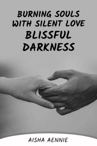 Burning souls with silent love - Blissful Darkness