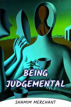 Being Judgmental by SHAMIM MERCHANT in English