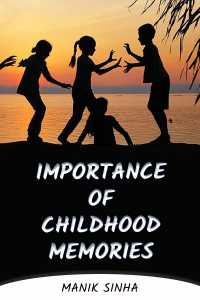 Importance of Childhood Memories