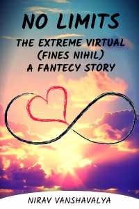 NO LIMITS. the extreme virtual.(fines nihil) a fantecy story