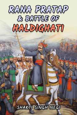 Rana pratap and battle of haldighati by Shakti Singh Negi in English