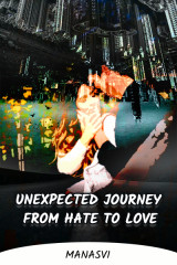 UNEXPECTED JOURNEY FROM HATE TO LOVE️ by Manasvi in Marathi