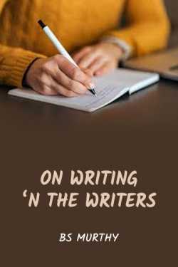 On Writing ‘n the Writers by BS Murthy in English