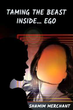 Taming the beast inside...EGO by SHAMIM MERCHANT in English