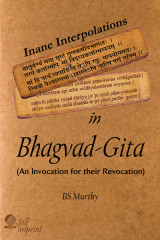 Inane Interpolations In Bhagvad-Gita by BS Murthy in English