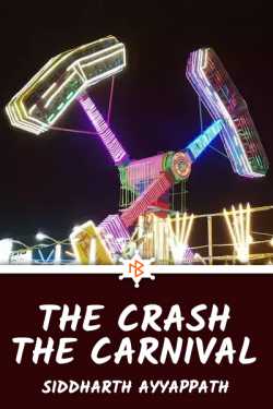 The Crash And The Carnival by Siddharth Ayyappath in English
