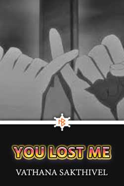 YOU LOST ME by Vathana Sakthivel in English