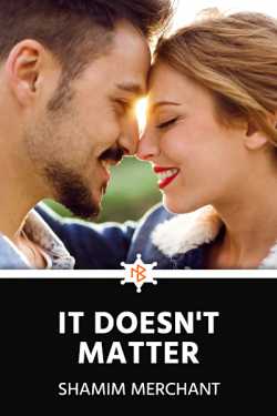 It doesn&#39;t matter by SHAMIM MERCHANT in English