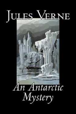AN ANTARCTIC MYSTERY - 10 by Jules Verne in English