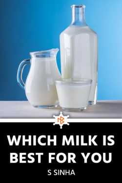 Which Milk Is Best For You by S Sinha in English