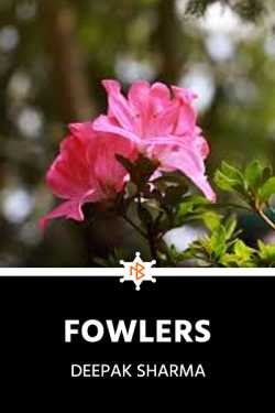 Fowlers by Deepak sharma in English