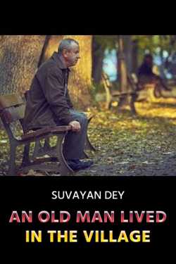 An Old Man Lived in the Village by Suvayan Dey in English