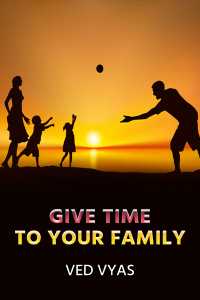 Give Time To Your FAMILY