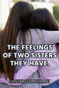 The Feelings OF Two Sisters They Have.