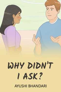 Why Didn't I Ask? by Ayushi Bhandari in English
