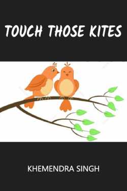 TOUCH THOSE KITES by KHEMENDRA SINGH in Hindi