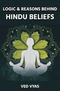 Logic And Reasons Behind Hindu Beliefs - 3