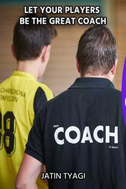 Let Your Players Be The Great Coach by Jatin Tyagi in English