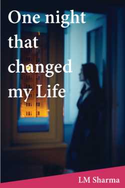 One night that changed my Life by LM Sharma in English