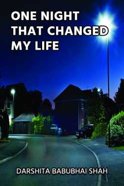 One night that changed my life by Darshita Babubhai Shah in English