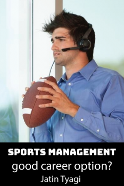 Sports Management good career option by Jatin Tyagi in English