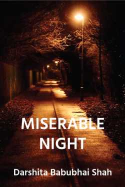 MISERABLE NIGHT by Darshita Babubhai Shah in Hindi
